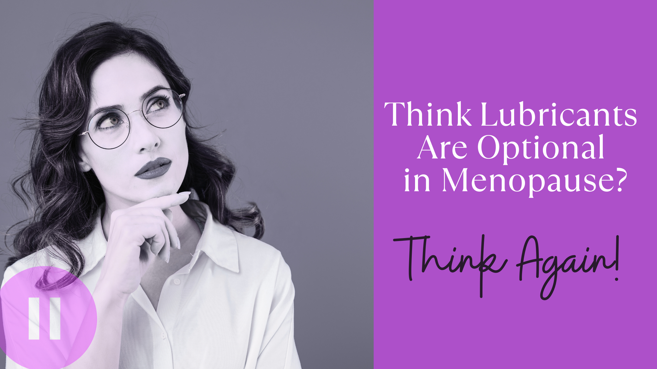 No Shame in the Lube Game: Why Lubricant Isn't Optional in Menopause